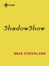 ShadowShow by Brad Strickland eBook